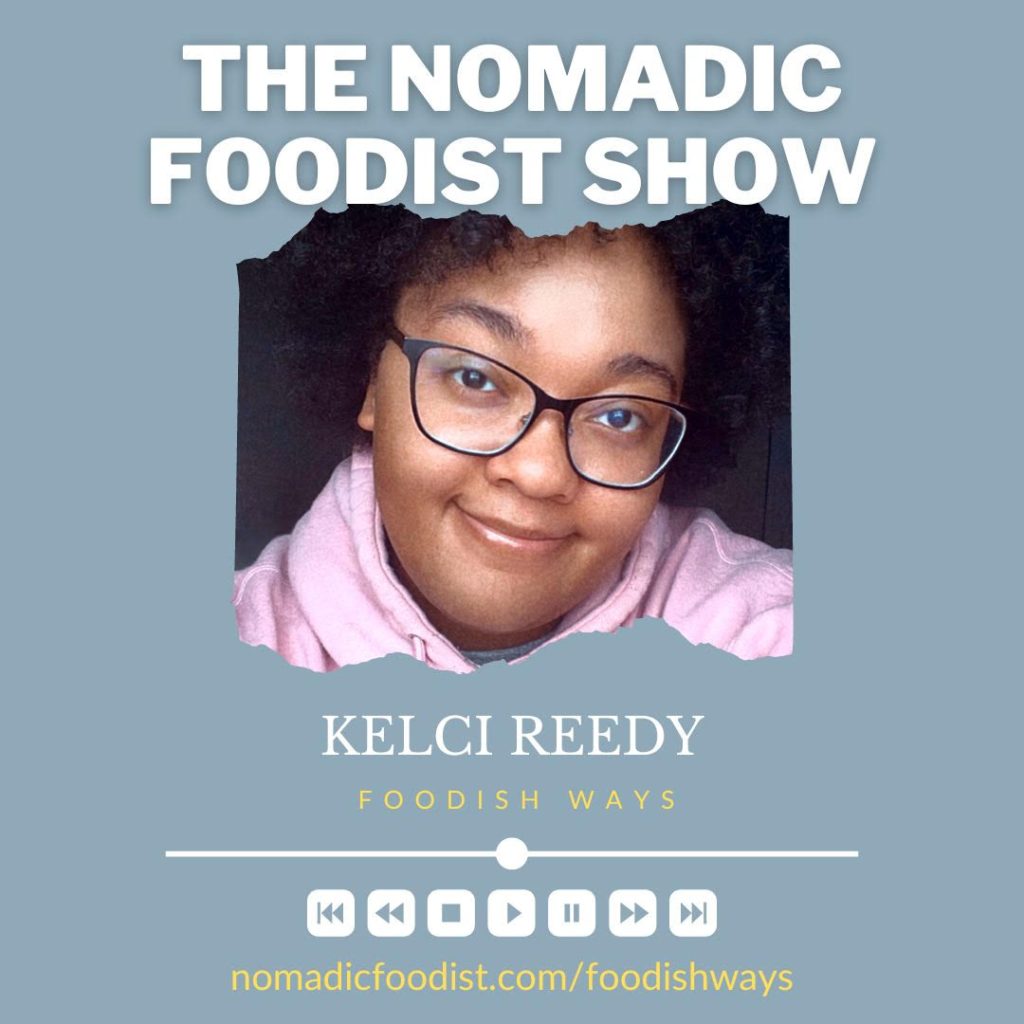 the artwork for Kelci Reedy's episode of the Nomadic Foodist Show podcast